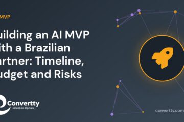 Building an AI MVP with a Brazilian Partner: Timeline, Budget and Risks