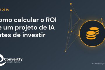 Como calcular o ROI de um projeto de IA antes de investir