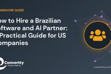 How to Hire a Brazilian Software and AI Partner: A Practical Guide for US Companies