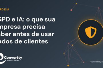 LGPD e IA: o que sua empresa precisa saber antes de usar dados de clientes