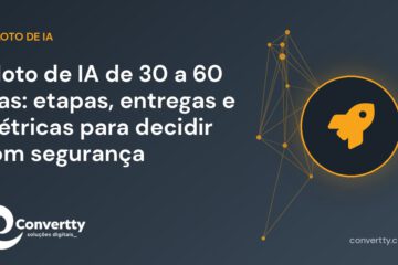 Piloto de IA de 30 a 60 dias: etapas, entregas e métricas para decidir com segurança