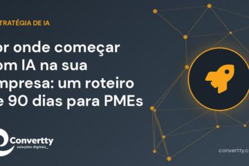 Por onde começar com IA na sua empresa: um roteiro de 90 dias para PMEs
