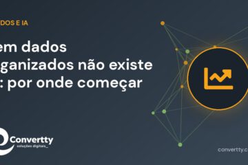 Sem dados organizados não existe IA: por onde começar